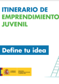 ITINERARIO DE EMPRENDIMIENTO JUVENIL: DEFINE TU IDEA