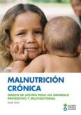 Malnutrición crónica. MARCO DE ACCIÓN PARA UN ABORDAJE PREVENTIVO Y MULTISECTORIAL